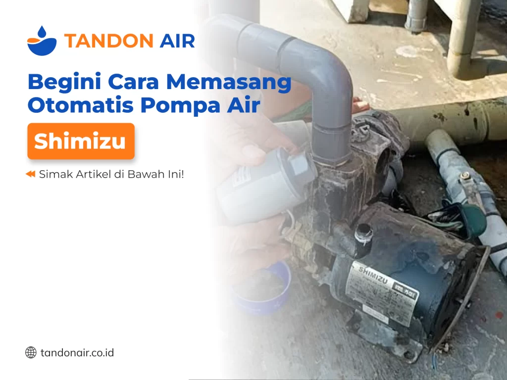 Begini Cara Memasang Otomatis Pompa Air Shimizu
