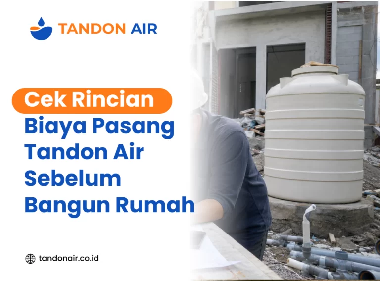 Cek Rincian Biaya Pasang Tandon Air Sebelum Bangun Rumah