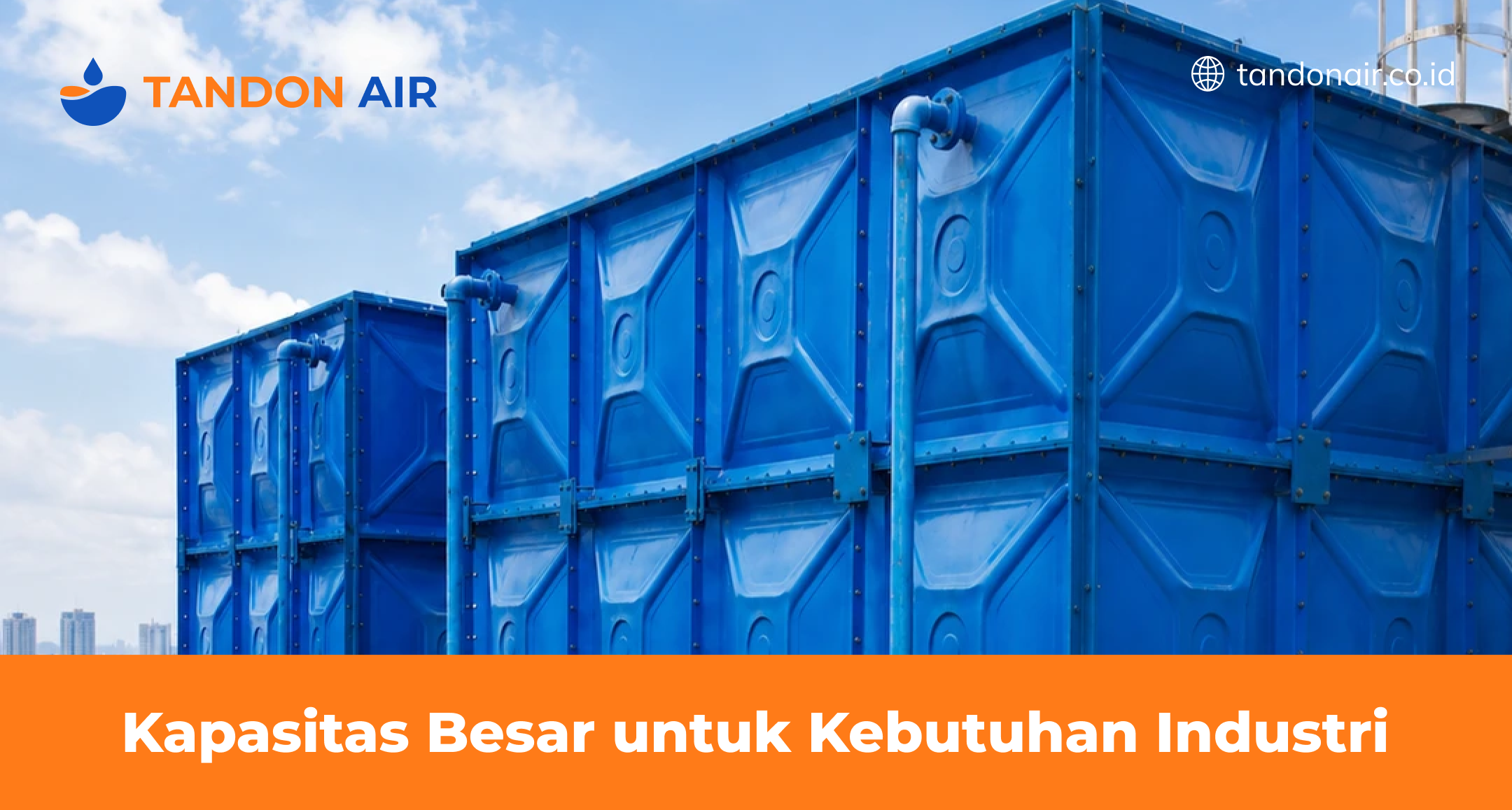 Kapasitas Besar untuk Kebutuhan Industri