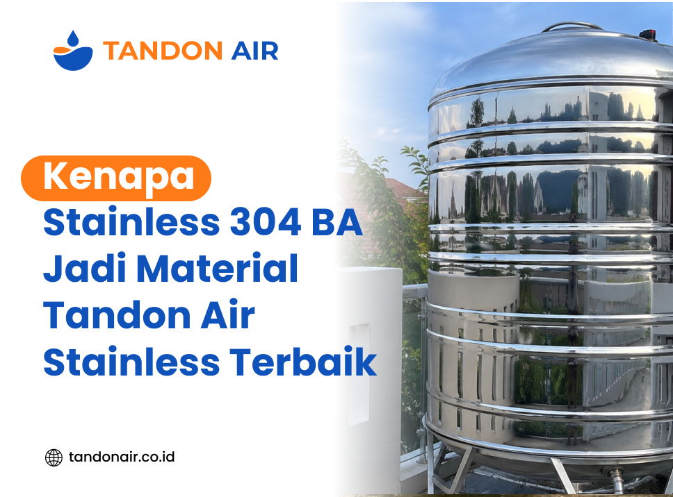 Kenapa Stainless 304 BA Jadi Material Tandon Air Stainless Terbaik