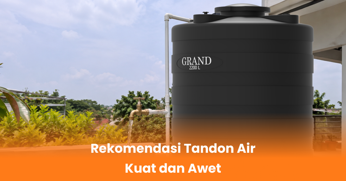 Rekomendasi Tandon Air Kuat dan Awet