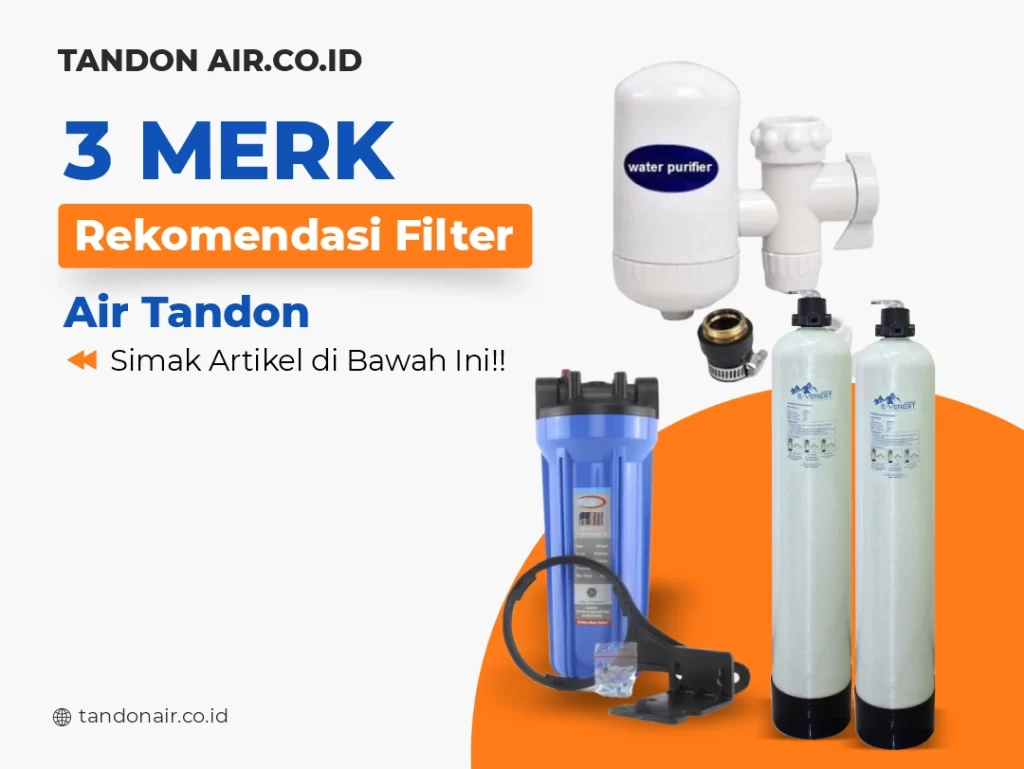 3 Merk Rekomendasi Filter Air Tandon