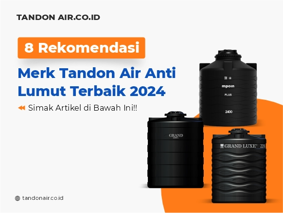 8 Rekomendasi Merk Tandon Air Anti Lumut Terbaik 2024