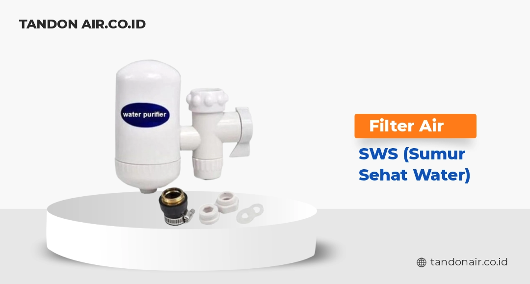 Filter Tandon Air SWS (Sumur Sehat Water)