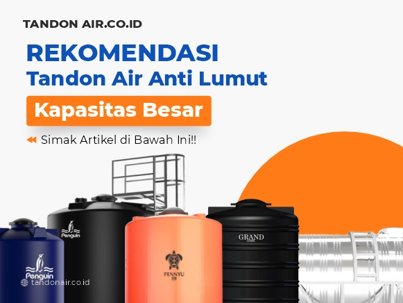 Rekomendasi Tandon Air Anti Lumut Kapasitas Besar