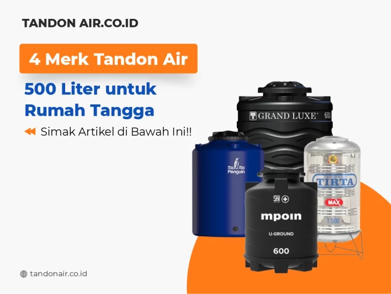 4 Merk Tandon Air 500 Liter untuk Rumah Tangga