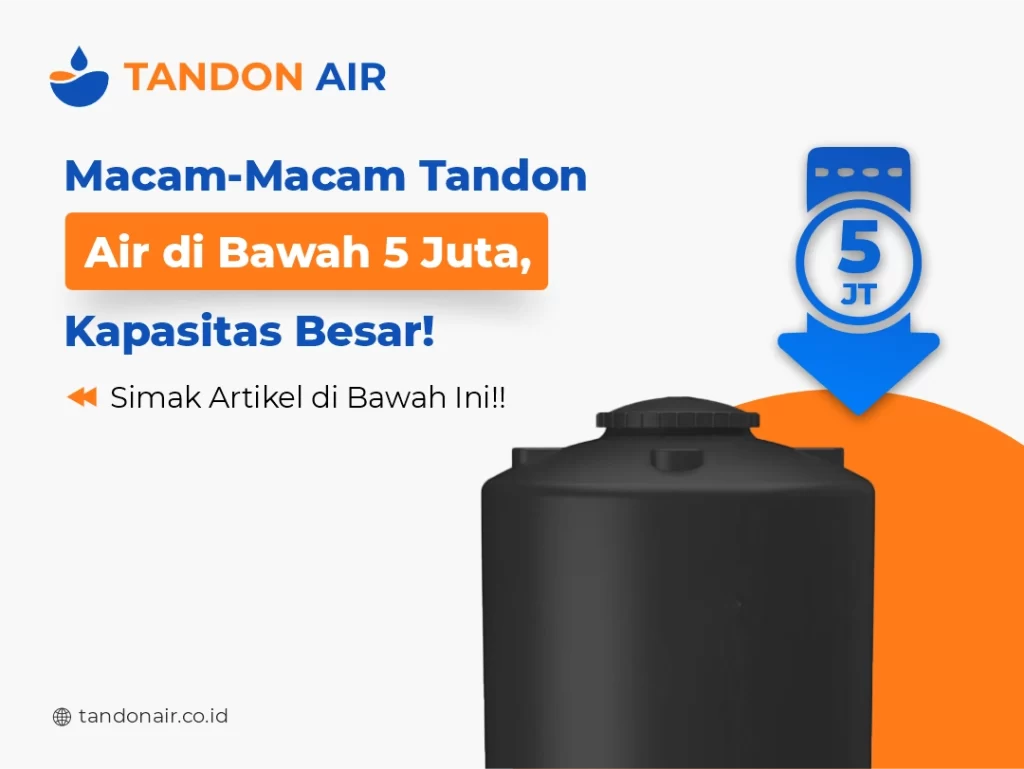 Macam-Macam Tandon Air di Bawah 5 Juta, Kapasitas Besar!