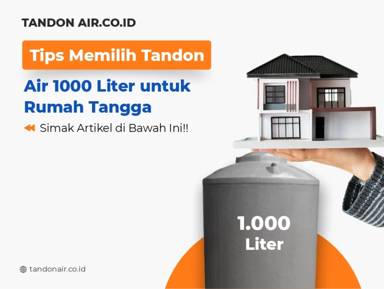 Tips Memilih Tandon Air 1000 Liter untuk Rumah Tangga
