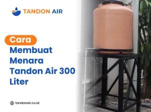 Cara Membuat Menara Tandon Air 300 Liter