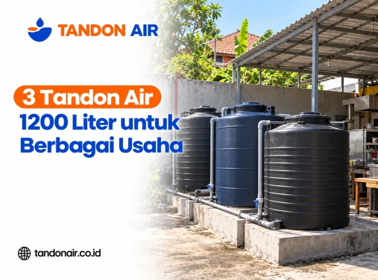 3 Tandon Air 1200 Liter untuk Berbagai Usaha