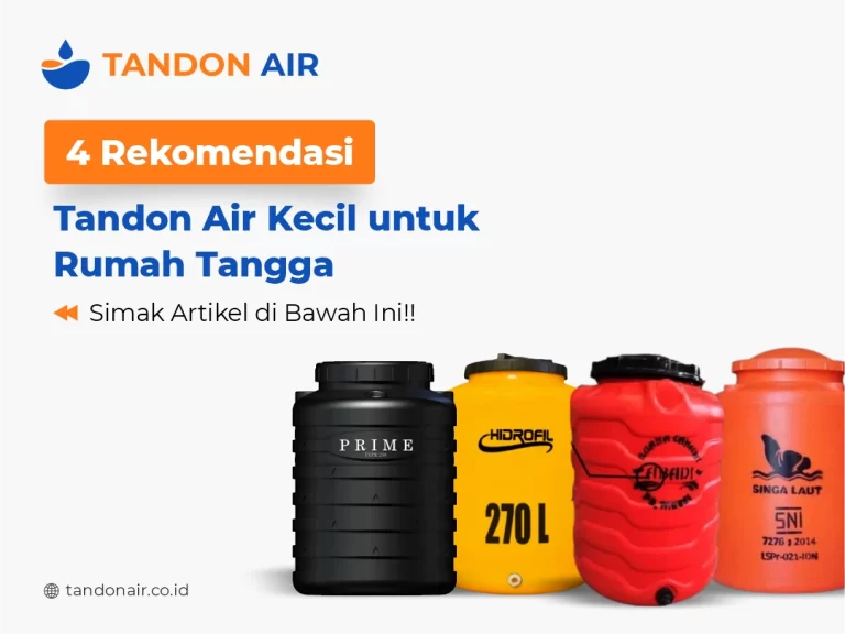4 Rekomendasi Tandon Air Kecil untuk Rumah Tangga