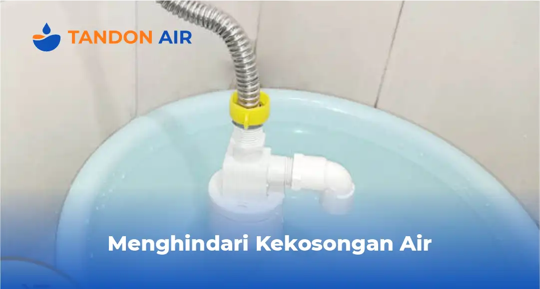 5. Menghindari Kekosongan Air 