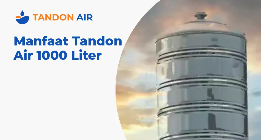 Manfaat Tandon Air 1000 Liter