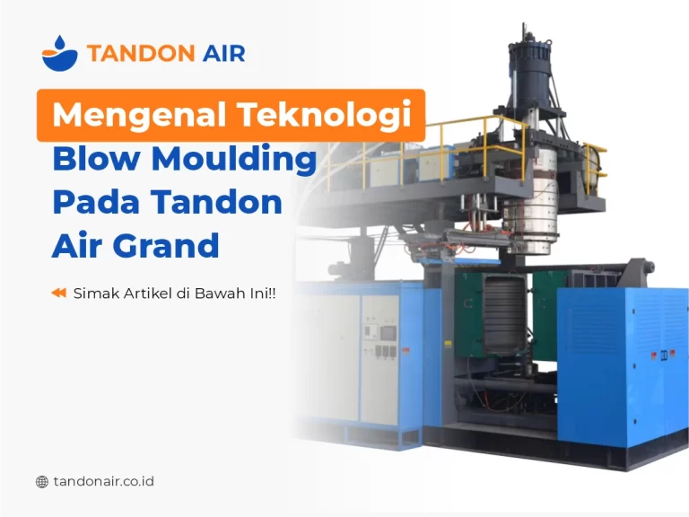 Mengenal Teknologi Blow Moulding Pada Tandon Air Grand
