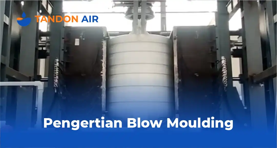 Pengertian dari Tandon Air Blow Moulding