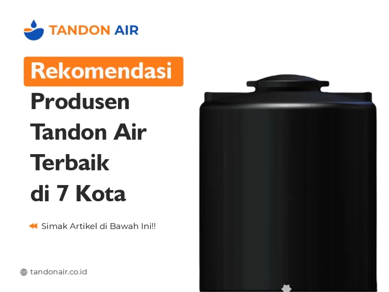 Rekomendasi Produsen Tandon Air Terbaik di 7 Kota