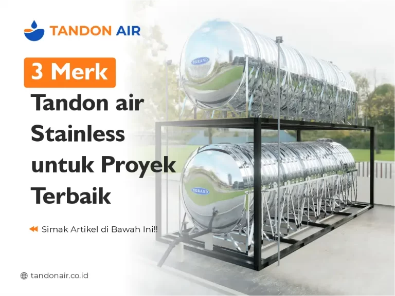3 Merk Tandon air Stainless untuk Proyek Terbaik