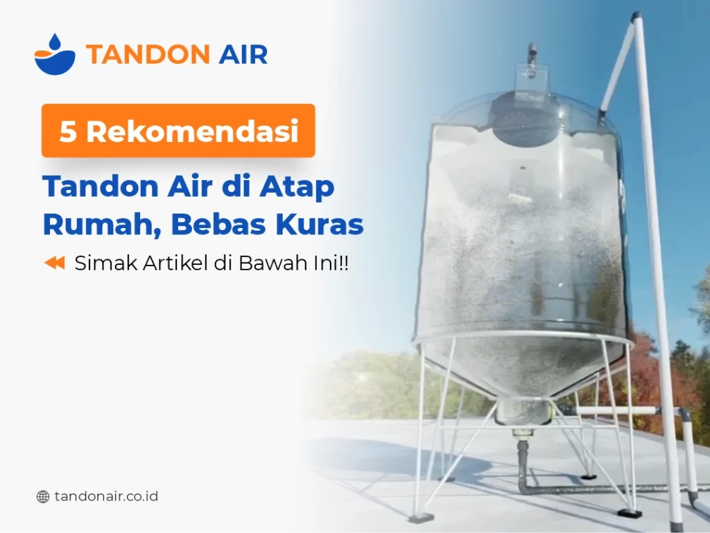 5 Rekomendasi Tandon Air di Atap Rumah, Bebas Kuras