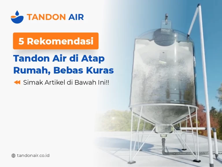 5 Rekomendasi Tandon Air di Atap Rumah, Bebas Kuras