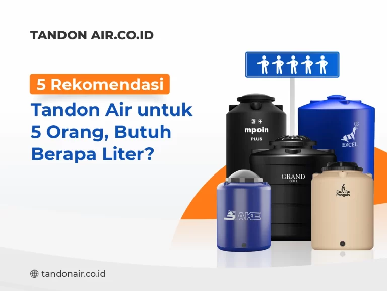 5 Rekomendasi Tandon Air untuk 5 Orang, Butuh Berapa Liter?