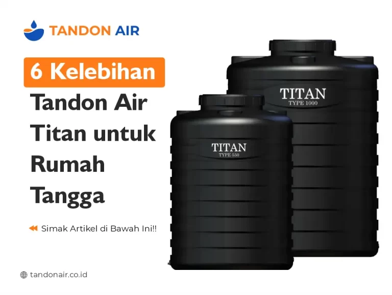 6 Kelebihan Tandon Air Titan untuk Rumah Tangga