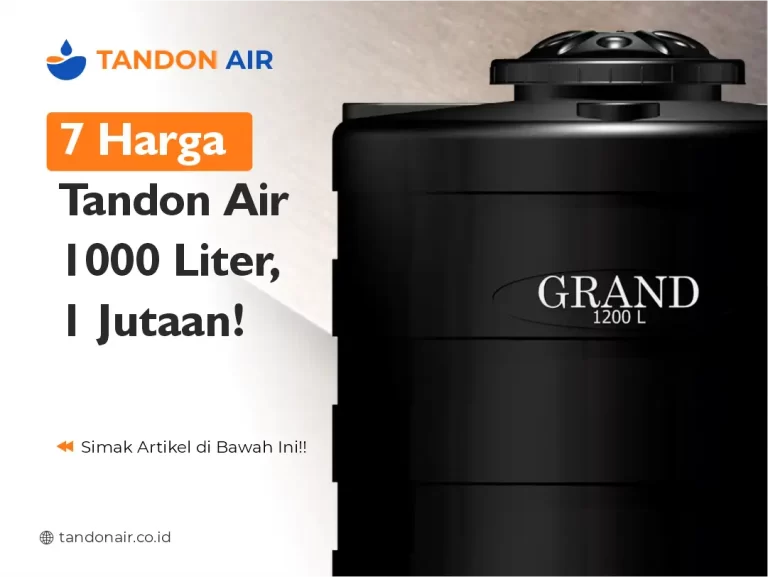 7 Harga Tandon Air 1000 Liter, 1 Jutaan!
