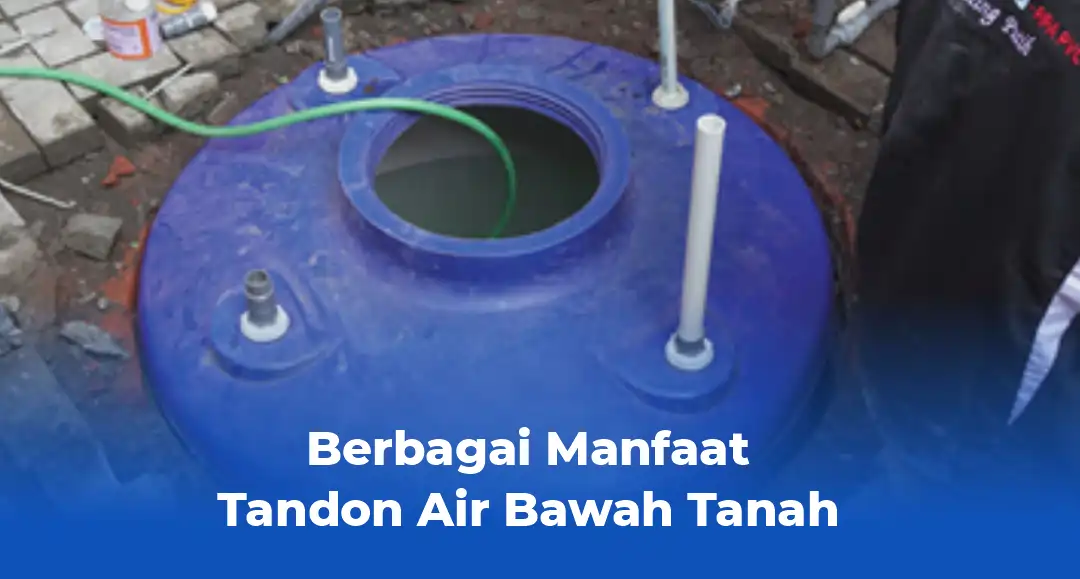 Berbagai Manfaat Tandon Air Bawah Tanah