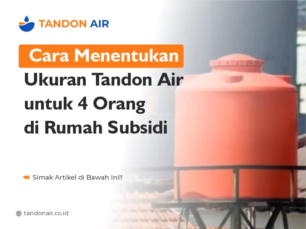 Cara Menentukan Ukuran Tandon Air untuk 4 Orang di Rumah Subsidi