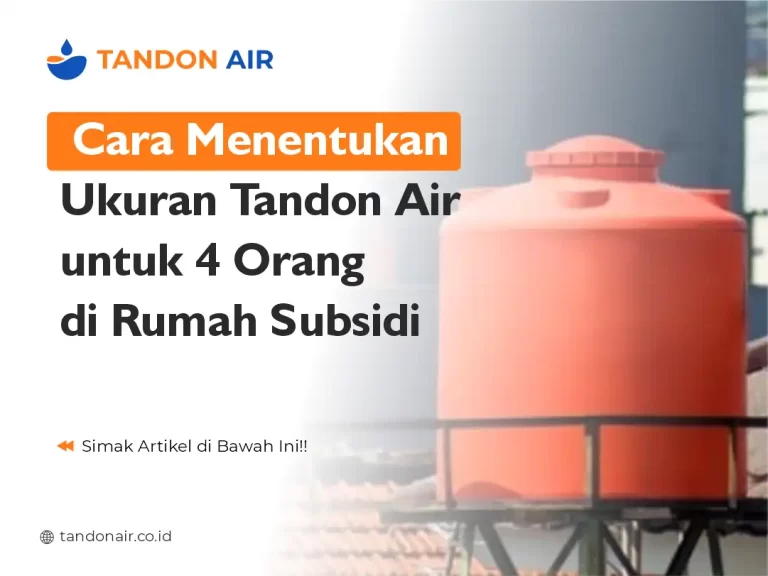 Cara Menentukan Ukuran Tandon Air untuk 4 Orang di Rumah Subsidi