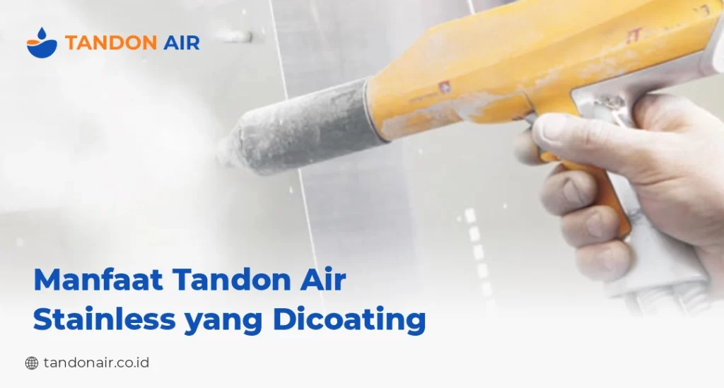 Manfaat Tandon Air Stainless yang Dilapisi Coating