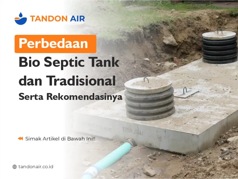 Perbedaan Bio Septic Tank dan Tradisional Serta Rekomendasinya