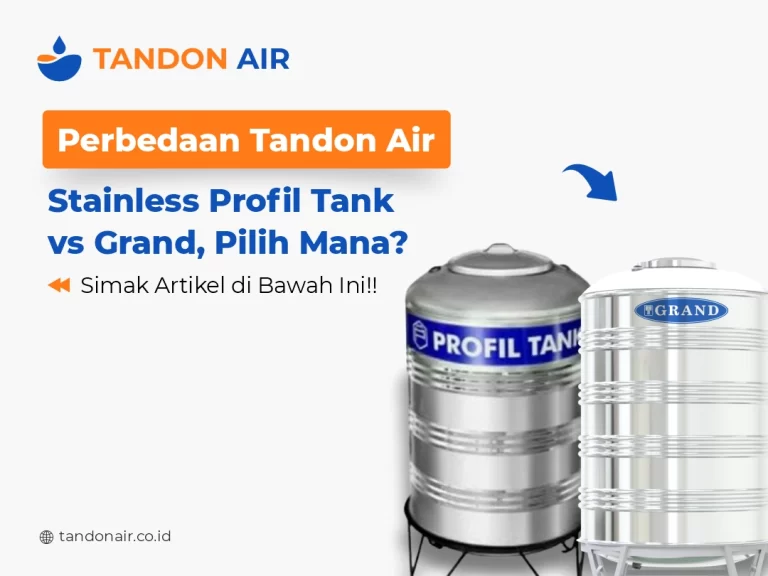 Perbedaan Tandon Air Stainless Profil Tank vs Grand, Pilih Mana