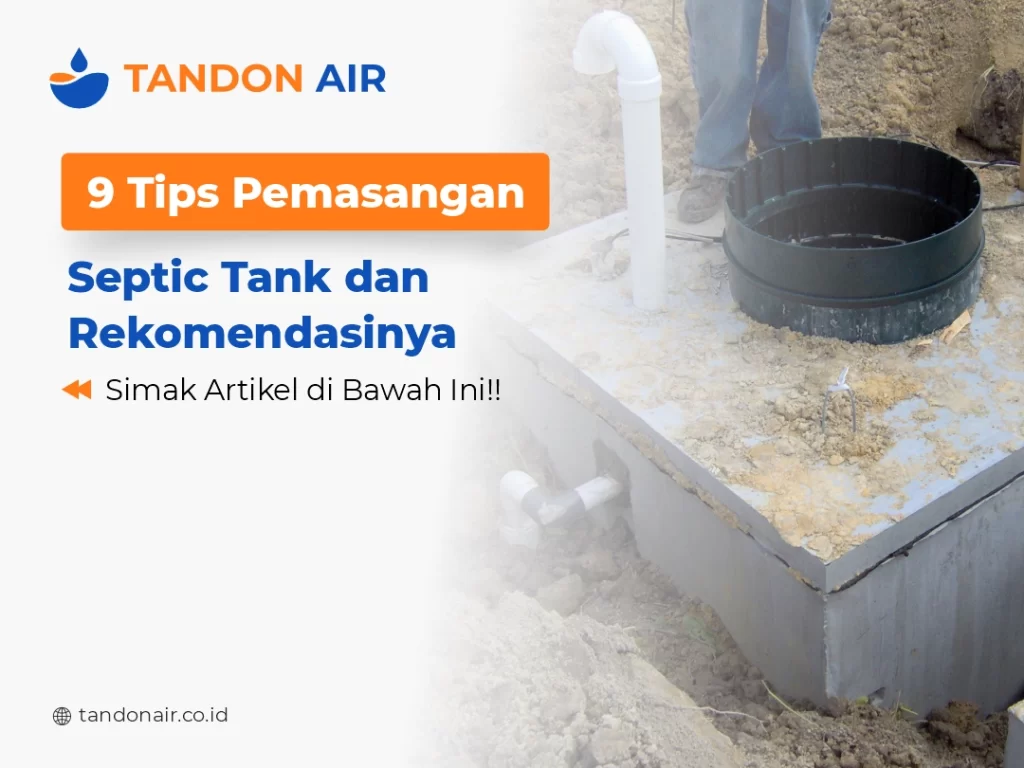 9 Tips Pemasangan Septic Tank dan Rekomendasinya
