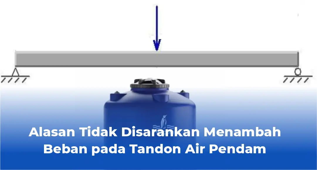 Alasan Tidak Disarankan Menambah Beban pada Tandon Air Pendam