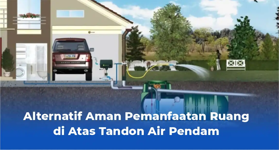 Alternatif Aman Pemanfaatan Ruang di Atas Tandon Air Pendam