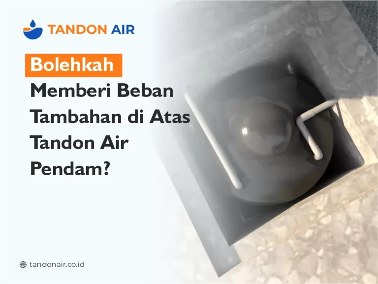 Bolehkah Memberi Beban Tambahan di Atas Tandon Air Pendam
