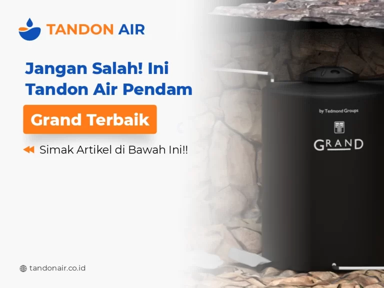 Jangan Salah! Ini Tandon Air Pendam Grand Terbaik