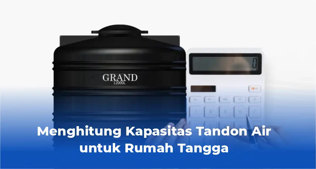 Menghitung Kapasitas Tandon Air untuk Rumah Tangga