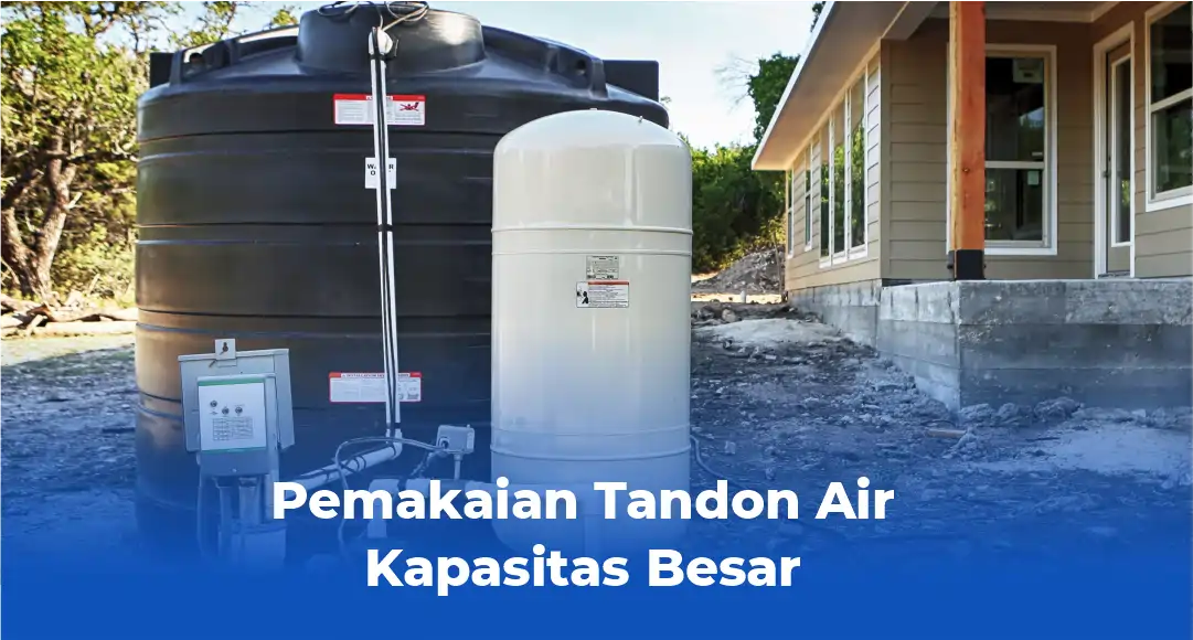 Pemakaian Tandon Air Kapasitas Besar