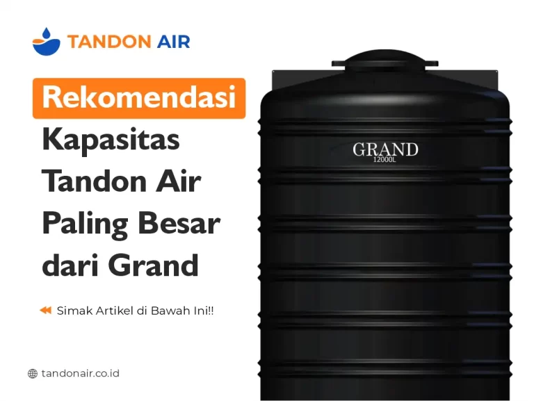 Rekomendasi Kapasitas Tandon Air Paling Besar dari Grand