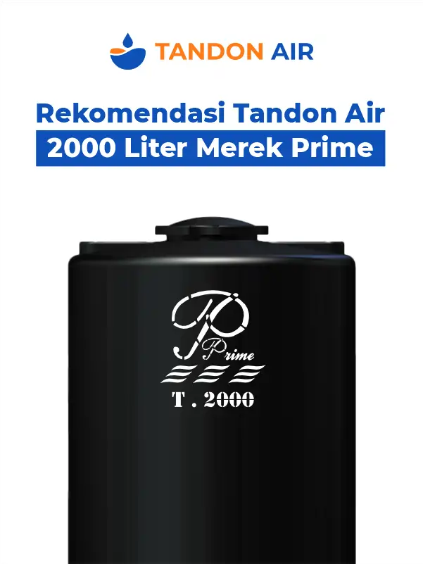 Rekomendasi Tandon Air 2000 Liter Merek Prime