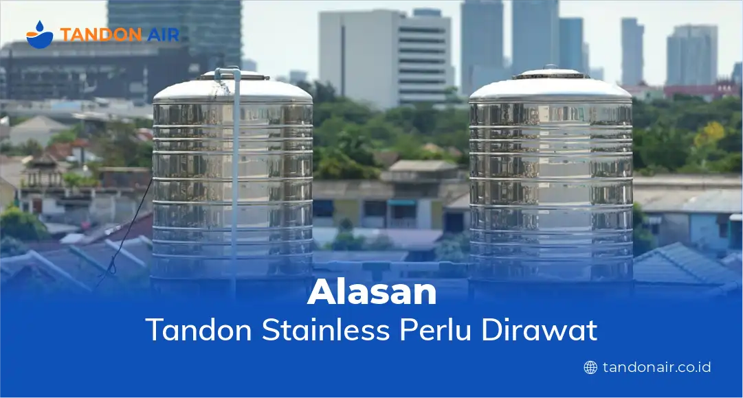 Alasan Tandon Stainless Perlu Dirawat