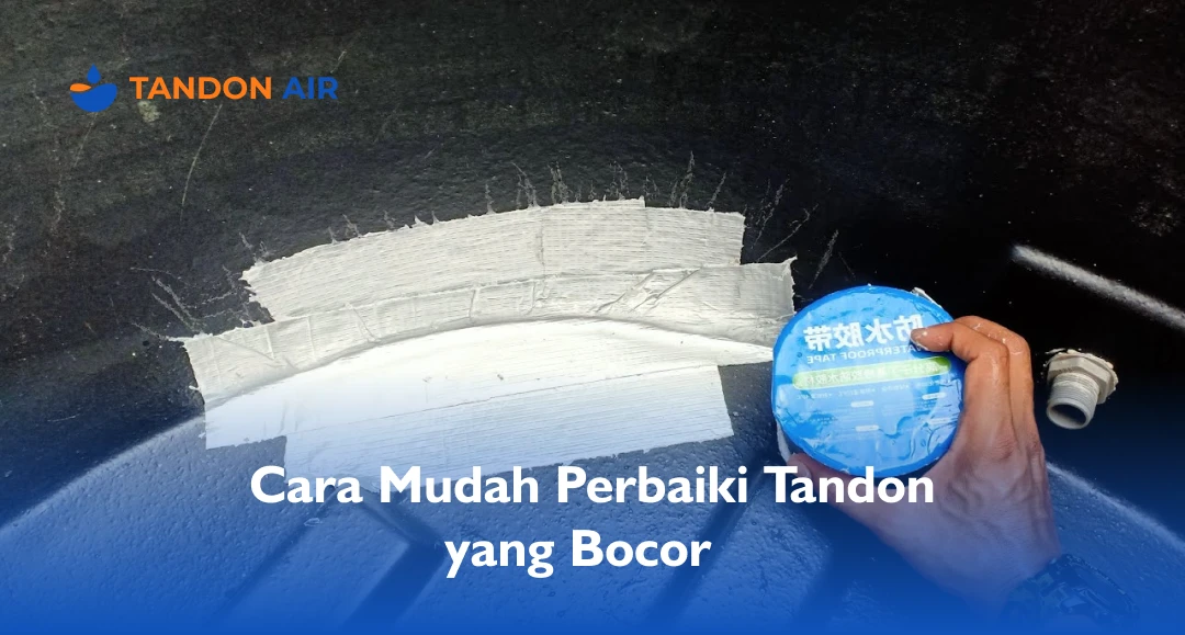 Cara Mudah Perbaiki Tandon yang Bocor