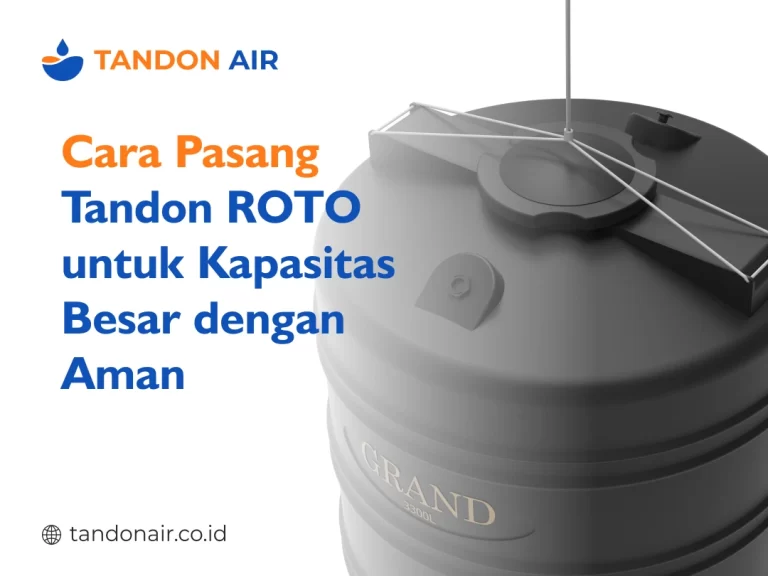 Cara Pasang Tandon ROTO untuk Kapasitas Besar dengan Aman