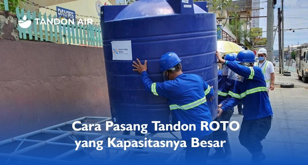Cara Pasang Tandon ROTO yang Kapasitasnya Besar 