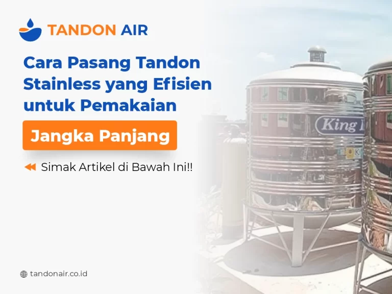 Cara Pasang Tandon Stainless untuk Pemakaian Jangka Panjang