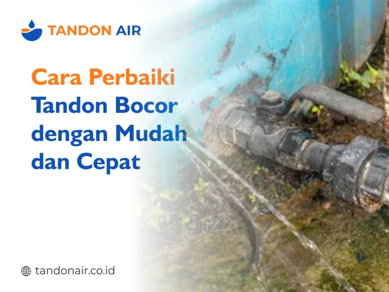 Cara Perbaiki Tandon Bocor dengan Mudah dan Cepat