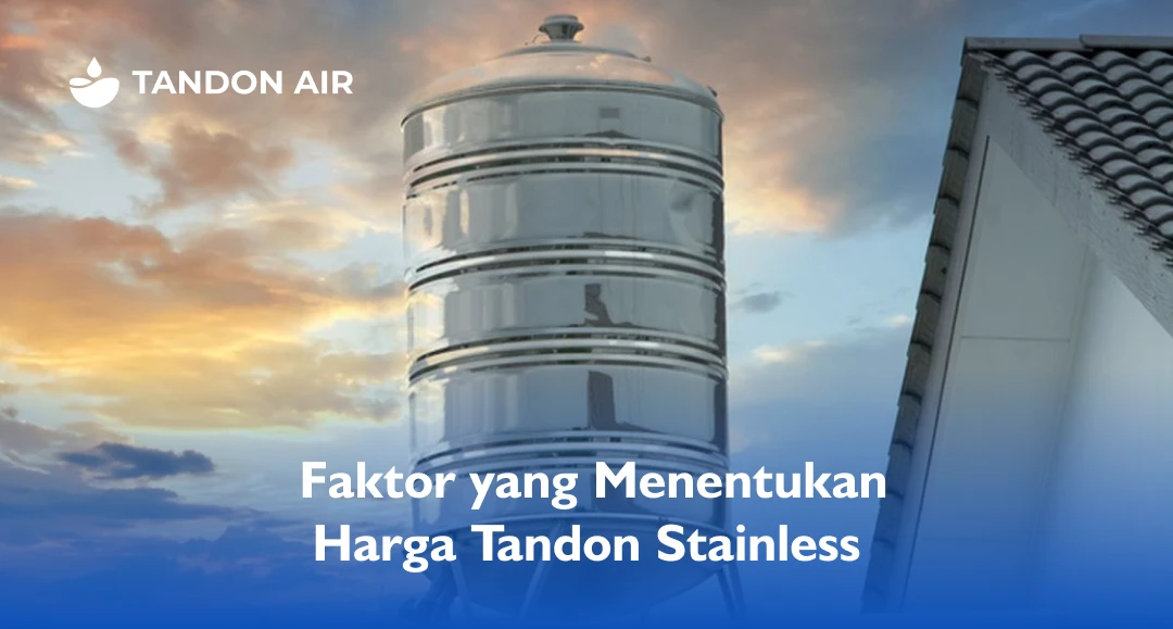 Faktor yang Menentukan Harga Tandon Stainless
