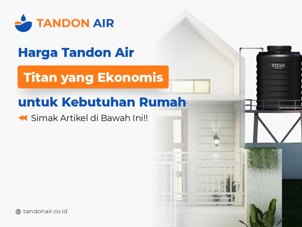 Harga Tandon Air Titan yang Ekonomis untuk Kebutuhan Rumah