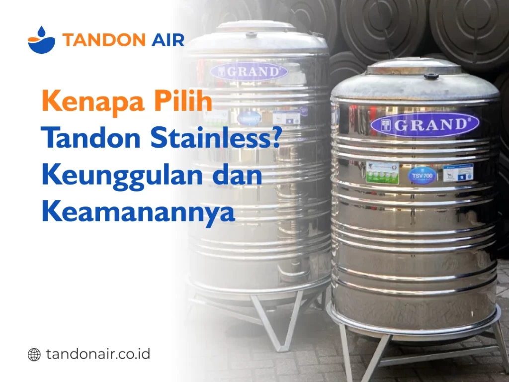 Kenapa Pilih Tandon Stainless? Keunggulan dan Keamanannya